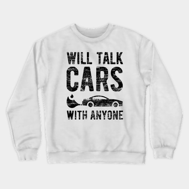 Will Talk Cars With Anyone - 6 Crewneck Sweatshirt by NeverDrewBefore